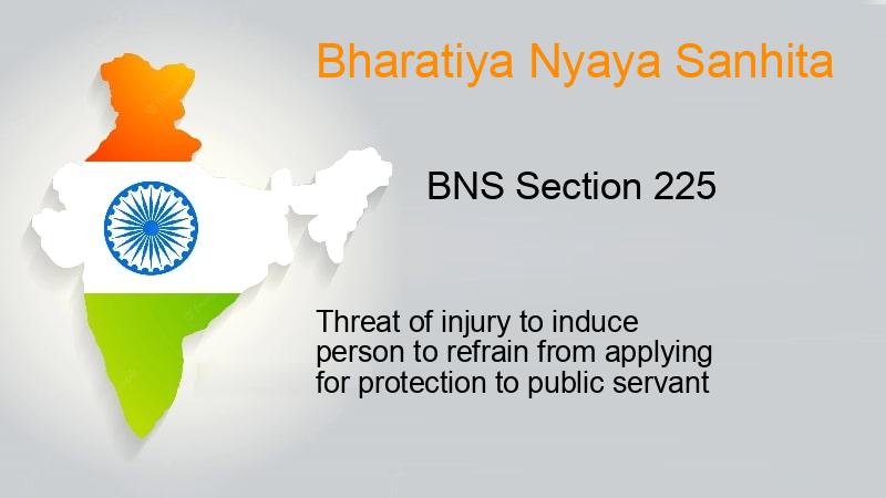 Lin Section 225 BNS Section 225 - Threat of injury to induce person to refrain from ...